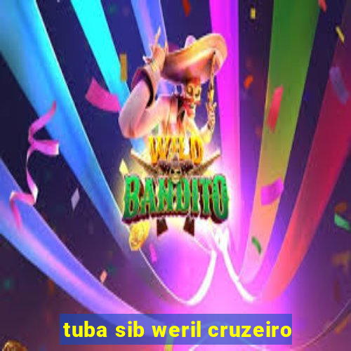 tuba sib weril cruzeiro